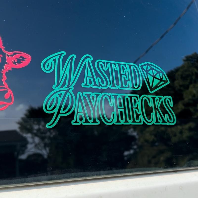 Wasted Paychecks Decal - 4x8 Inch Permanent Vinyl Window Stickers - Decor for Laptop, Water Bottle or Car Window