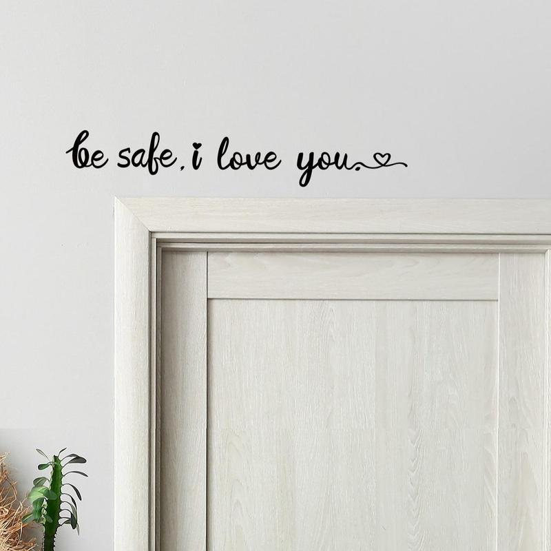 Be Safe I Love You Lettering House Door Greeting Sticker, 1 Count Wall Sticker, Decorative Stickers, Home Decor for Living Room Bedroom