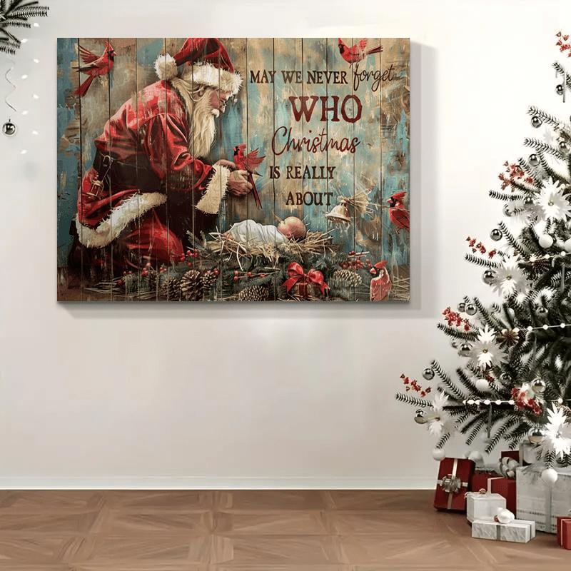 Christmas Wall Art Kneeling Santa Praying for a Baby Christ Canvas Pictures Baby Jesus Canvas Wall Art Birth of Jesus Wall Decor Red Cardinal Baby Jesus Poster Never Forget Who Christmas -Frameless