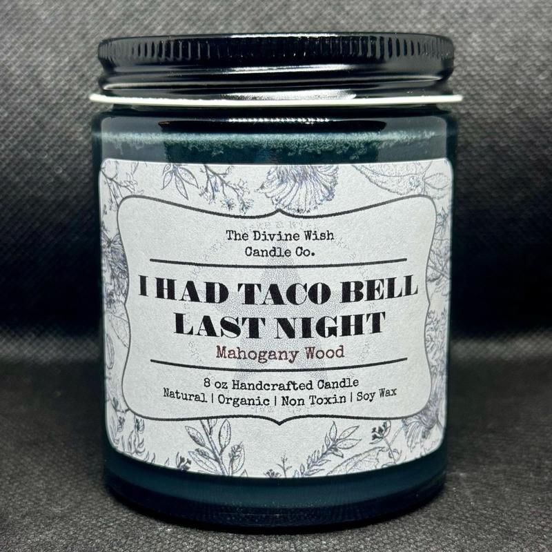 I Had Taco Bell Last Night Candle - Handmade - Humor Funny Quote Candle - Organic Soy Wax - 6oz or 8oz - Variety of Scent Fragrance - Strong Smell - Restroom Living Room Bedroom Office Kitchen - Gift Presents - Live Mas - Men Women Decor Accessories