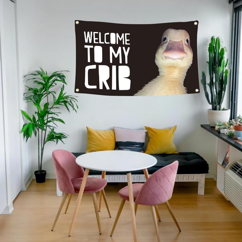 Welcome to My Crib Flag 2x3 Feet Duck Meme Flag,Funny FlagsMan Cave Wall Flag with 4 Brass Grommets for College Dorm Room Decor,Outdoor,Parties,Gift