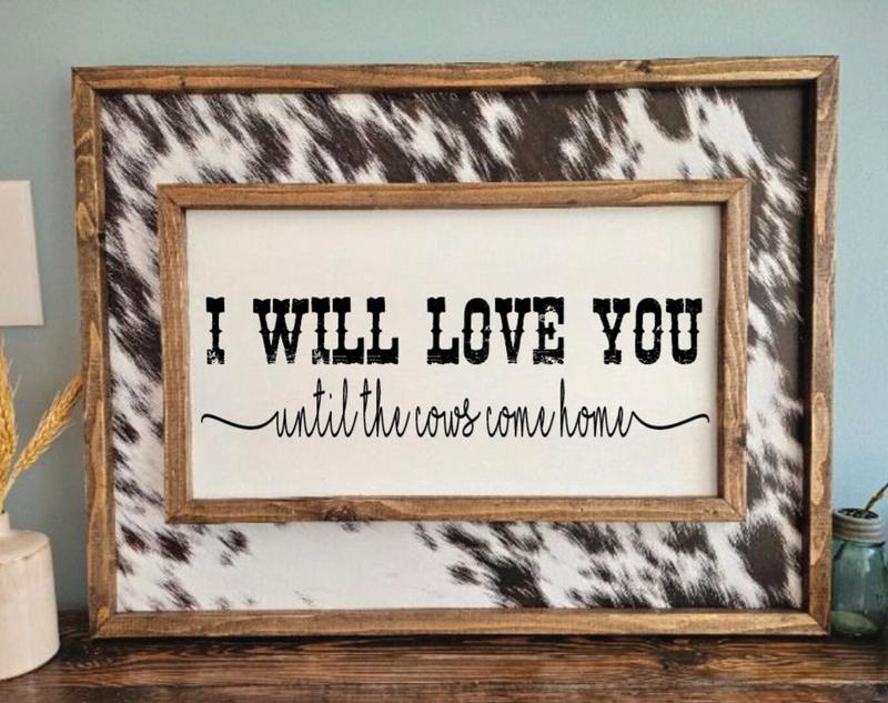 I will love you until the cows come home sign Without Cowhide - Western Poster - Wedding Gift - Above Bed sign-Unframe